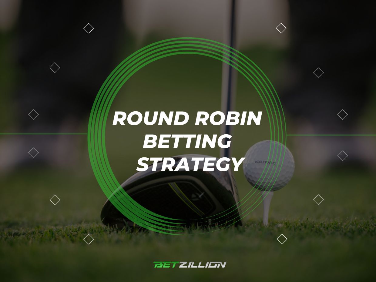 What Is a Round Robin Bet - The Best Round Robin Betting Strategy