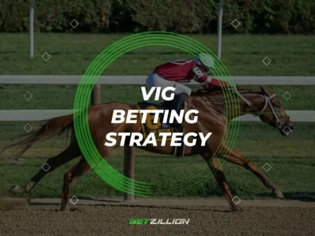 Vig Betting Strategy