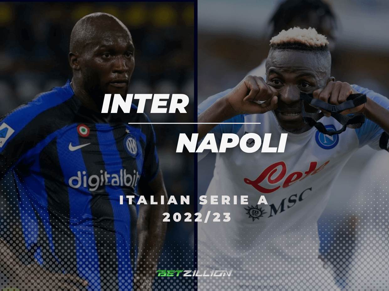 Internazionale Vs. Napoli Betting Tips & Predictions (2022/23 Italian Serie A)