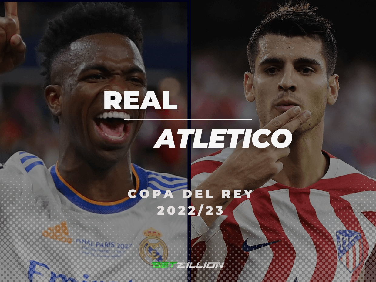 Real Madrid vs Atletico Madrid Betting Tips & Predictions (Spanish Cup 2022/23)