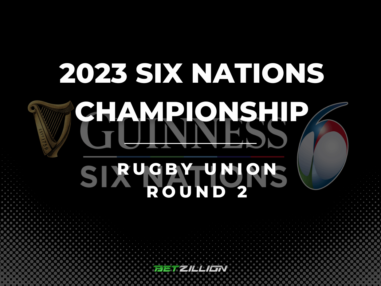 2023 Rugby Six Nations Betting Tips, Predictions & Odds (Round 2)