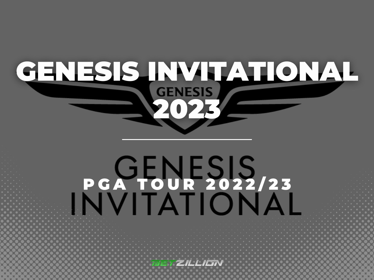 2023 The Genesis Invitational Betting Tips & Predictions (PGA Tour 2022/23)