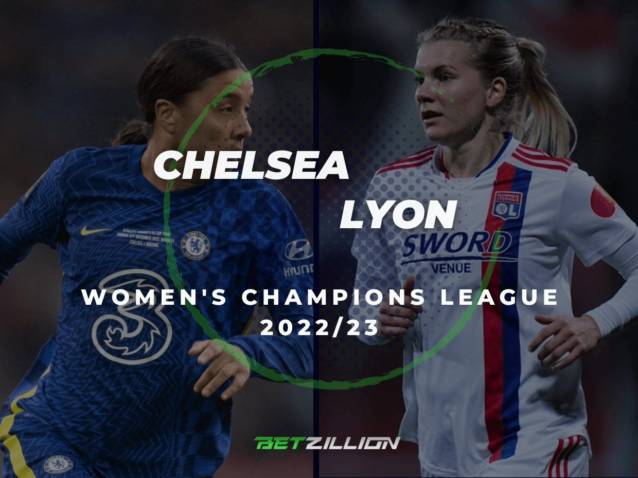 2022/23 Women's Champions League, Chelsea Vs. Lyon Betting Tips & Predictions