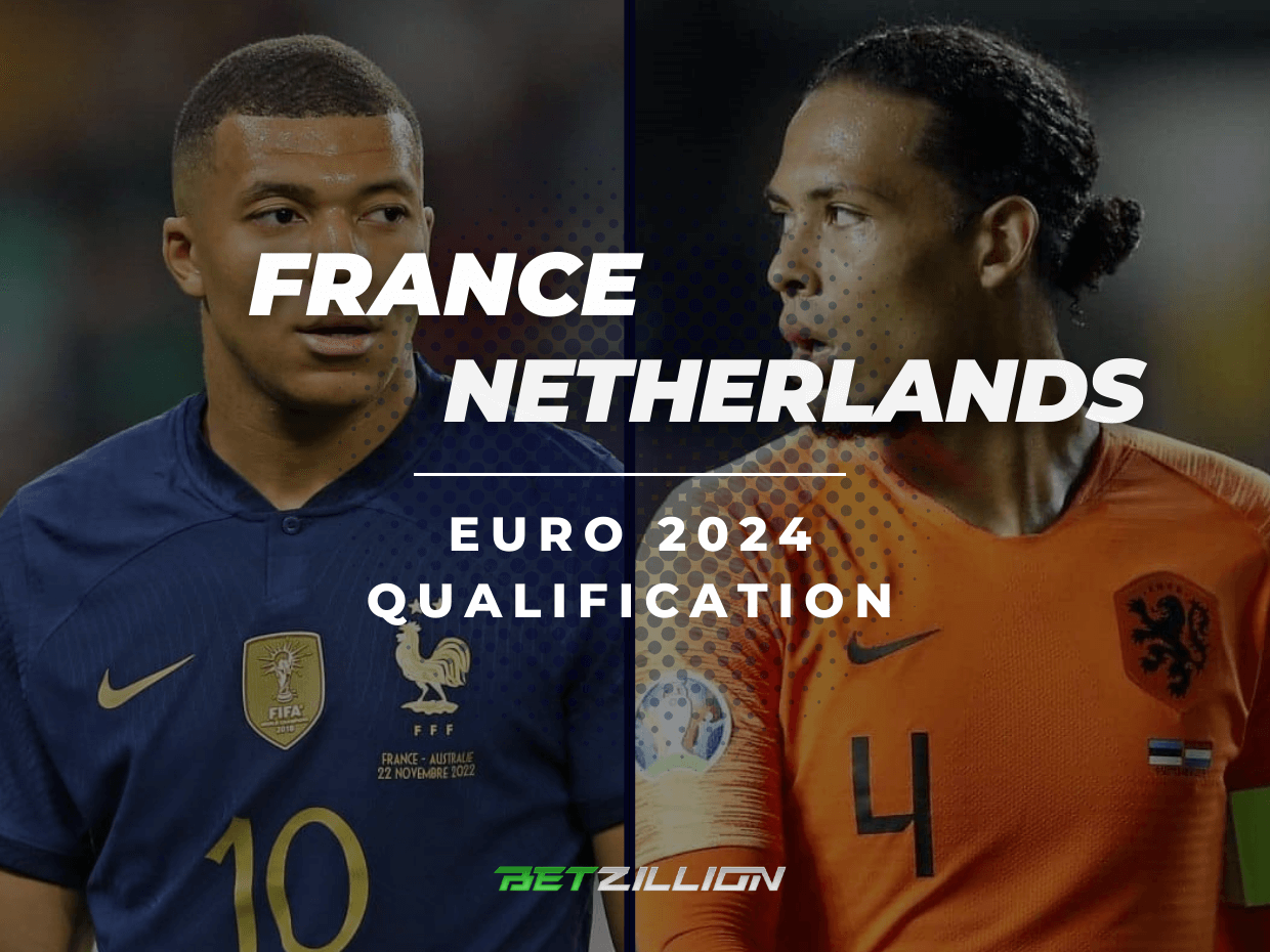2024 EURO Qualifications, France vs Netherlands Betting Tips & Predictions