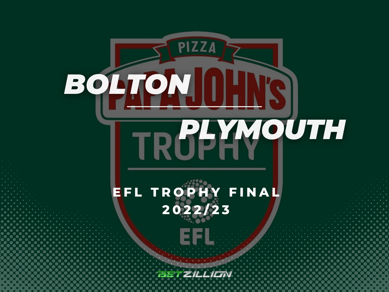 2022/23 Papa John's Trophy Final: Bolton Vs. Plymouth Betting Tips & Predictions