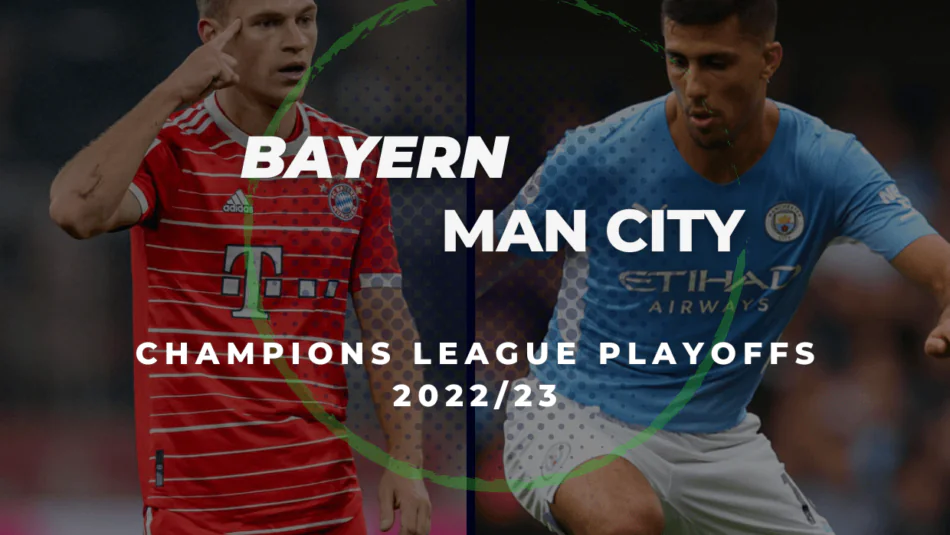 Bayern Munich vs Man City Betting Tips & Predictions (2022/23 Champions League Playoffs)