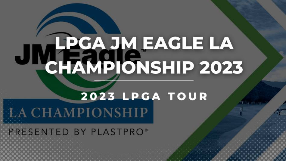 LPGA 2023 JM Eagle LA Championship Betting Tips & Predictions