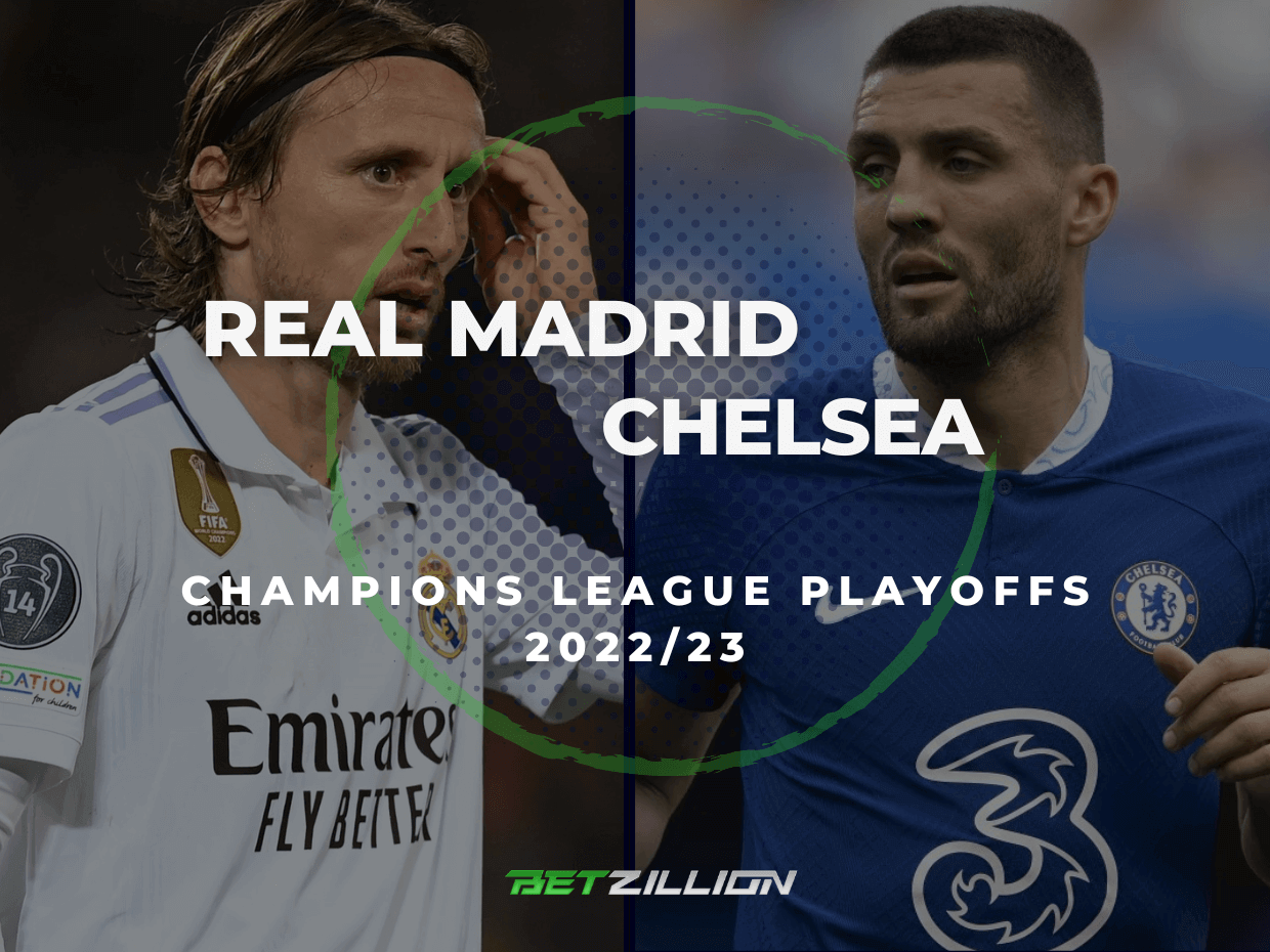 Real Madrid vs Chelsea Betting Tips & Predictions (2022/23 Champions League Playoffs)