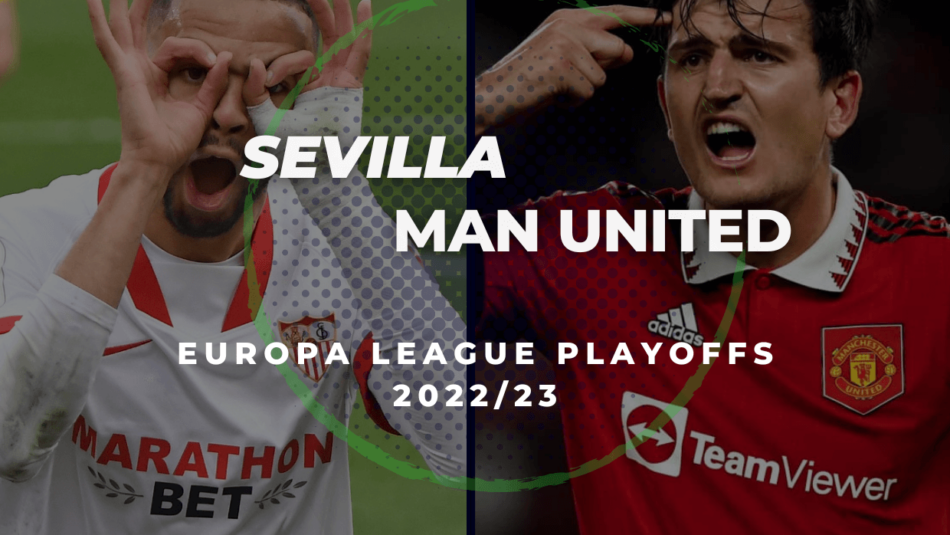 Sevilla vs Manchester United Betting Tips & Predictions (2022/23 Europa League Playoffs)