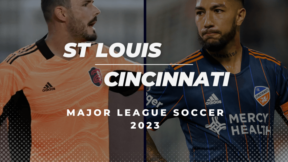 St. Louis Vs. Cincinnati Betting Tips & Predictions (2023 Major League Soccer)
