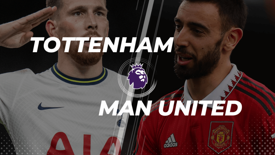 Tottenham Vs. Man United Betting Tips & Predictions (2022/23 English Premier League)