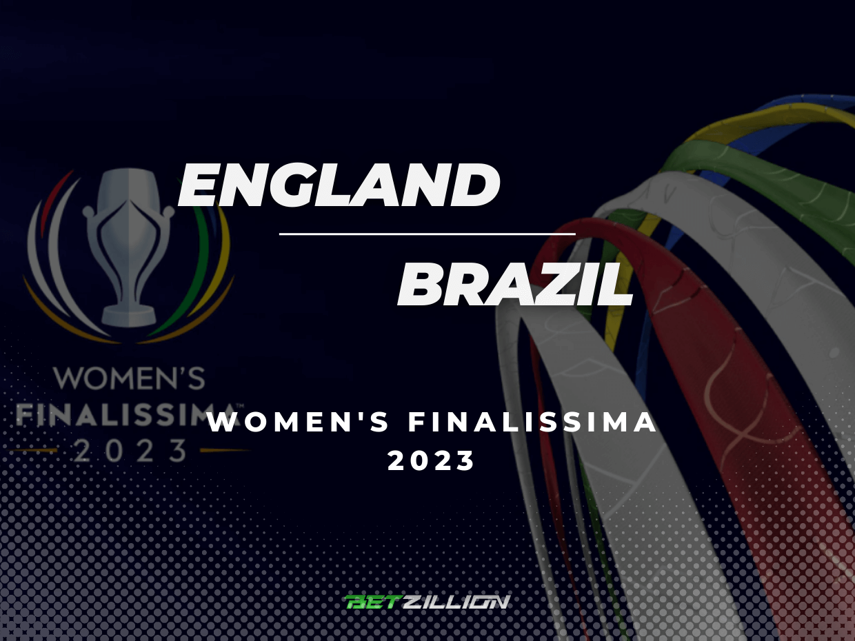 2023 Women's Finalissima: England vs Brazil Betting Tips & Predictions