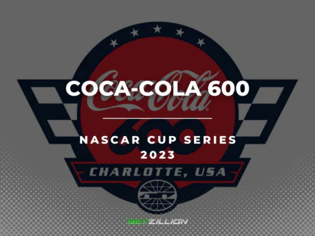 2023 Nascar Coca Cola 600 Betting Preview