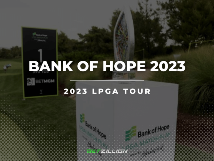 Bank Of Hope LPGA Match-Play 2023 Betting Preview