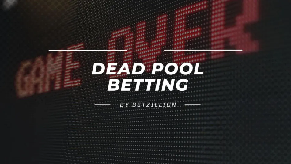 Dead Pool Betting