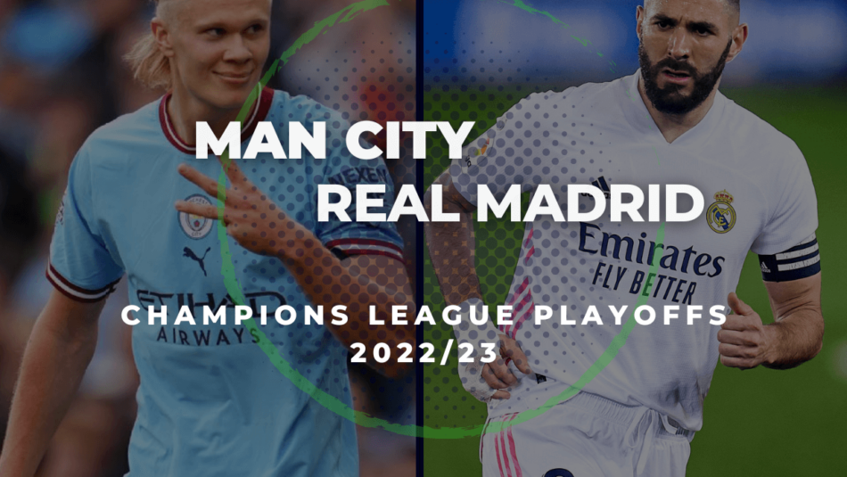 2022/23 Champions League, Man City vs Real Madrid Betting Tips & Predictions
