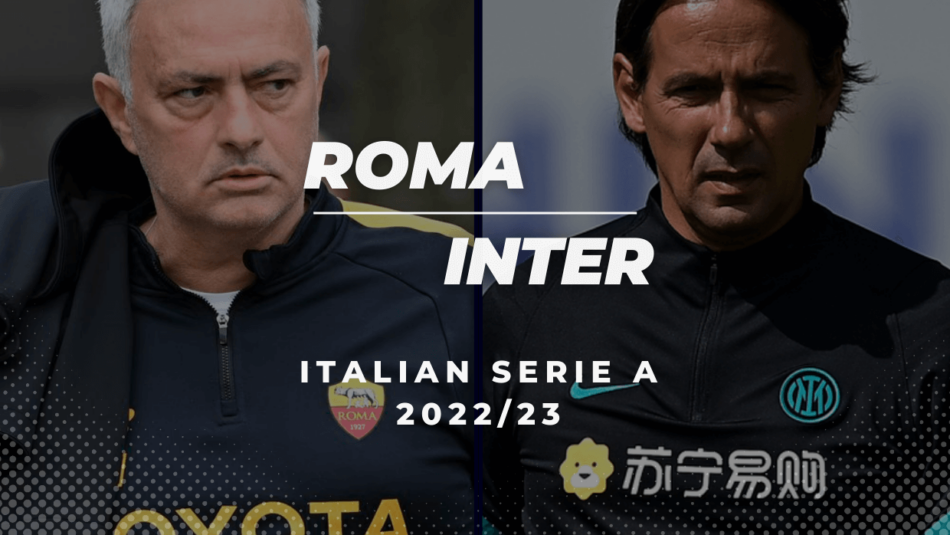 Roma vs Inter Betting Tips & Predictions (2022/23 Italian Serie A)