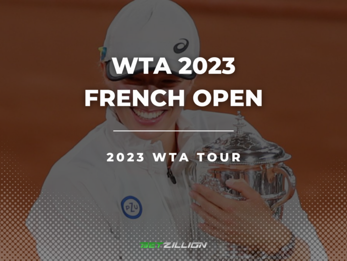 WTA 2023 French Open Betting Tips & Predictions (2023 Roland Garros Preview)