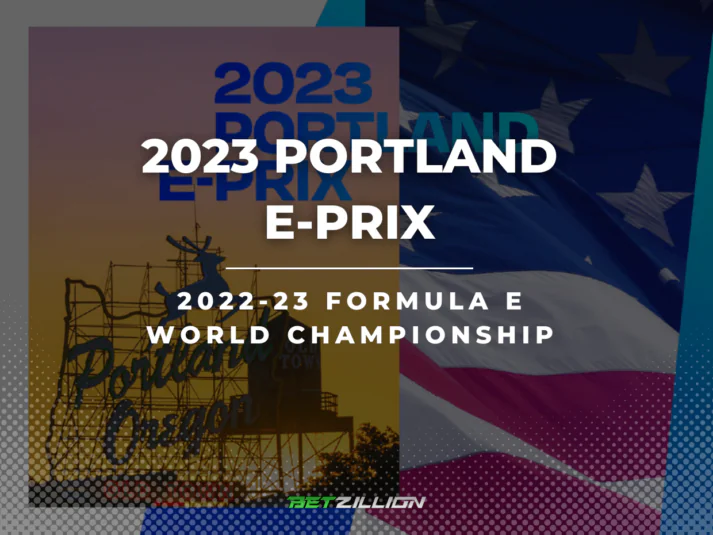 Portland E-Prix 2023 Betting Tips & Predictions