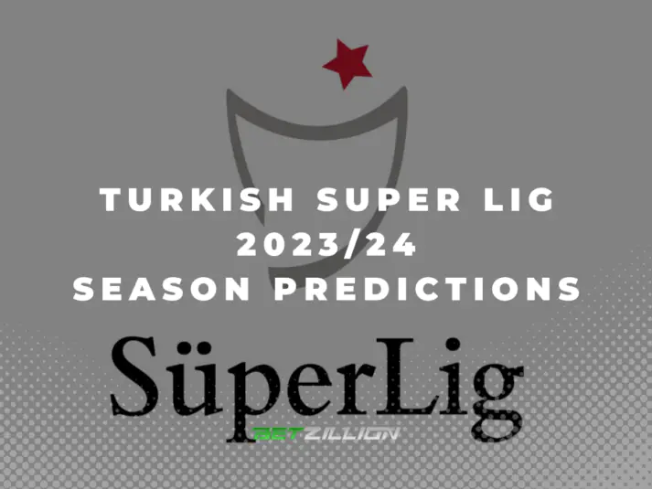 Turkish Super Lig 23/24 Betting Tips & Predictions