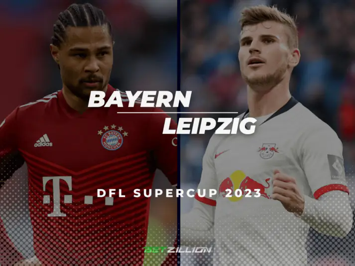 2023 DFL Supercup, Bayern Munich vs RB Leipzig Betting Tips & Predictions