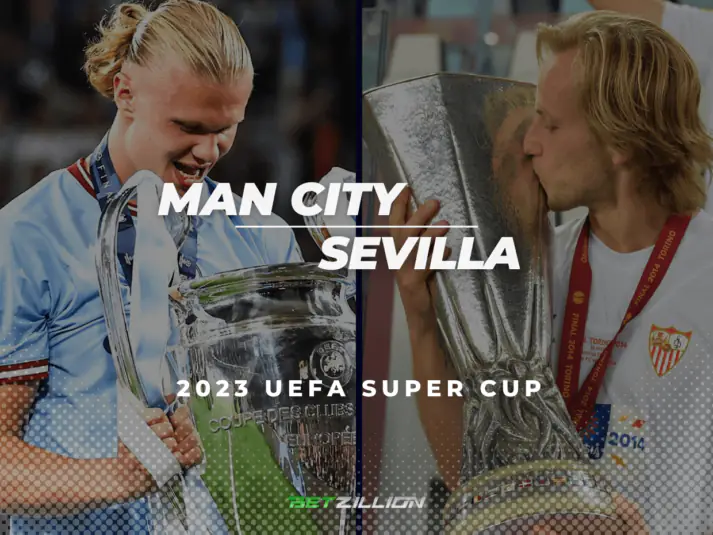 2023 UEFA Super Cup, Manchester City vs Sevilla Betting Tips & Predictions