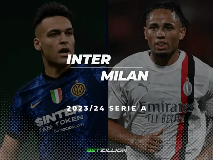 23/24 Italian Serie A, Inter Vs. Milan Betting Tips & Predictions