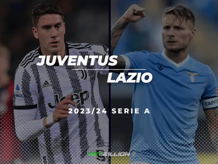 23/24 Italian Serie A, Juventus Vs. Lazio Betting Tips & Predictions