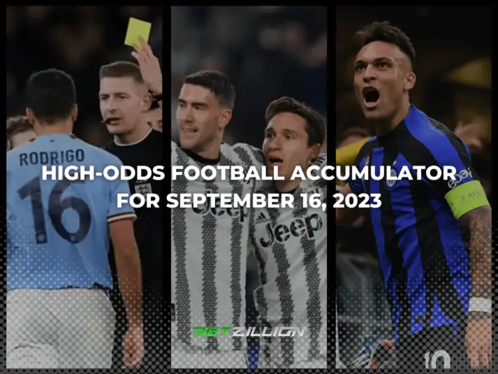 Football Accumulator for Today: 2023 September 16 Matchups & High-Odds Predictions