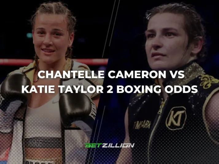Chantelle Cameron vs Katie Taylor 2 Odds: Which Boxer to Bet On?