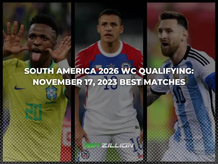 Best Odds for South America 2026 World Cup Qualifying Matches on November 17, 2023
