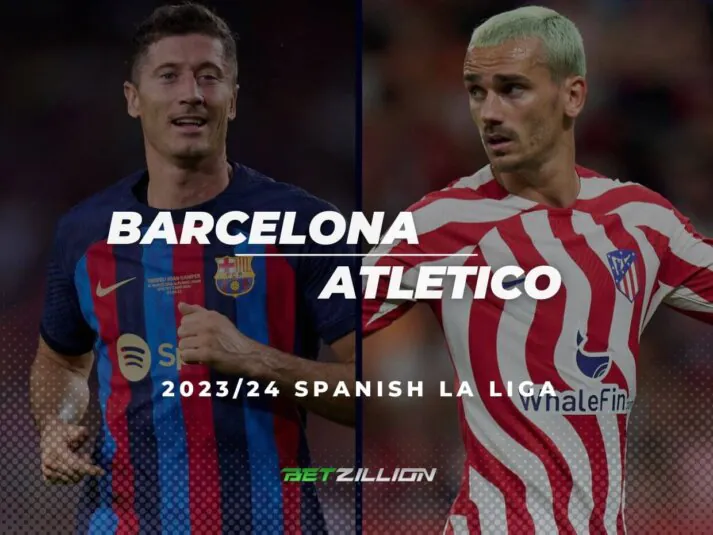 2023/24 La Liga, Barcelona vs Atletico Betting Tips & Predictions