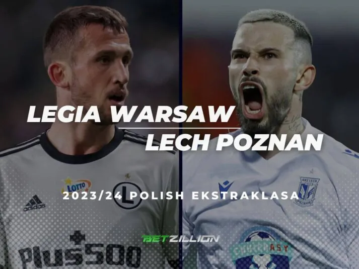2023/24 Polish Ekstraklasa, Legia vs Lech Betting Tips & Predictions