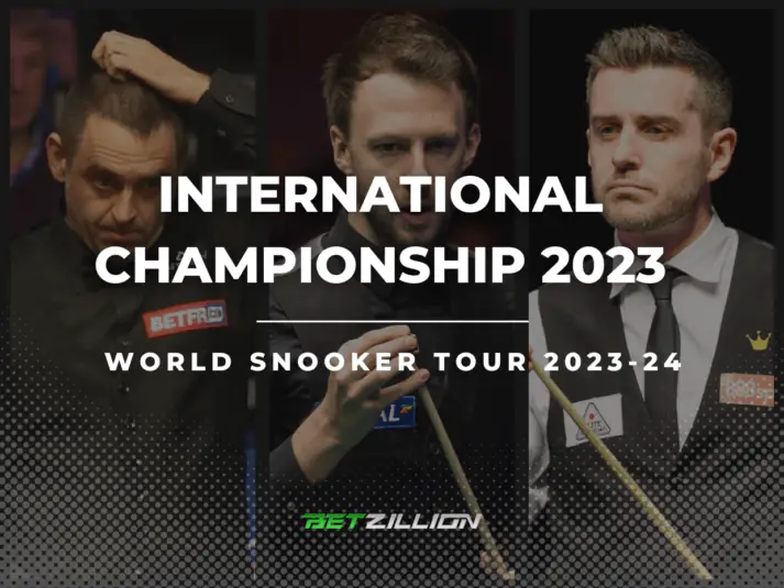2023 International Championship Snooker Betting Tips & Predictions