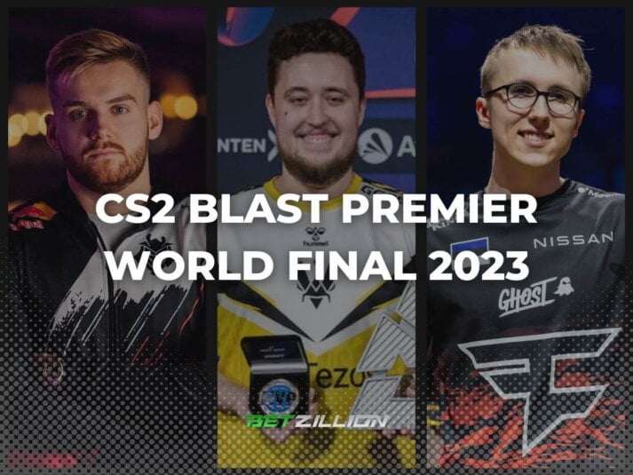 CS 2023 BLAST Premier World Final Betting Preview