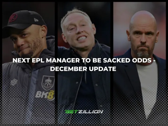 Premier League Manager To Be Sacked Next Betting Odds - December 2023 Update