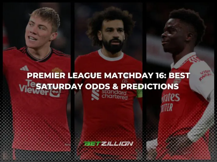 Best 23/24 EPL Betting Tips & Odds for Saturday Matches in Gameweek 16