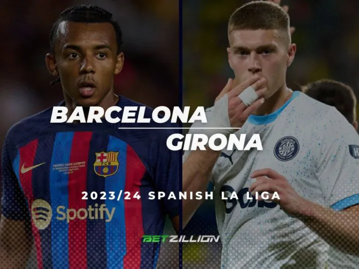 2023/24 La Liga, Barcelona vs Girona Betting Tips & Predictions