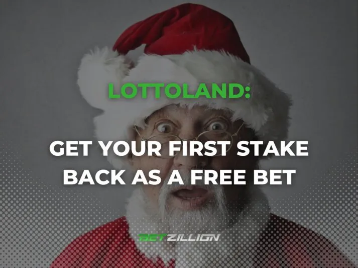 Freebets by Lottoland Bookie: How Can UK and Ireland Players Get Their First Stake Back?