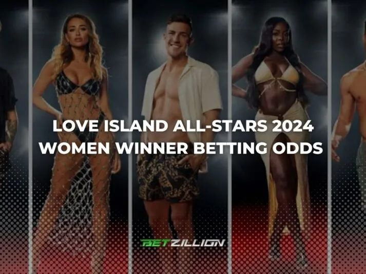 Love Island All Stars 2024 Women Betting Odds & Favorites