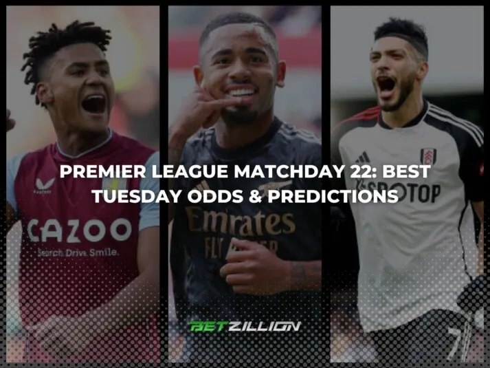 Best 23/24 EPL Betting Tips & Odds for Tuesday Matches in Gameweek 22