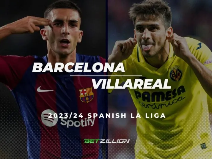 23/24 La Liga, Barcelona vs Villareal Betting Tips & Predictions