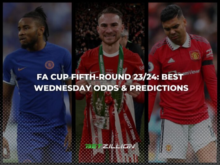 Best 23/24 FA Cup Fifth-Round Betting Tips & Odds for Wednesday Matches