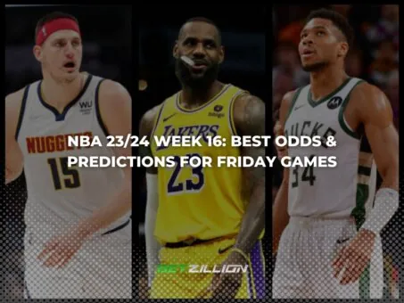 NBA 23 24 Week 16 Best Odds Predictions For The Friday Matches
