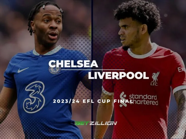 EFL Cup Final 2024, Chelsea vs Liverpool Betting Tips & Predictions
