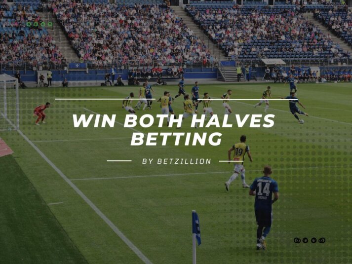 Win Both Halves Betting Explained