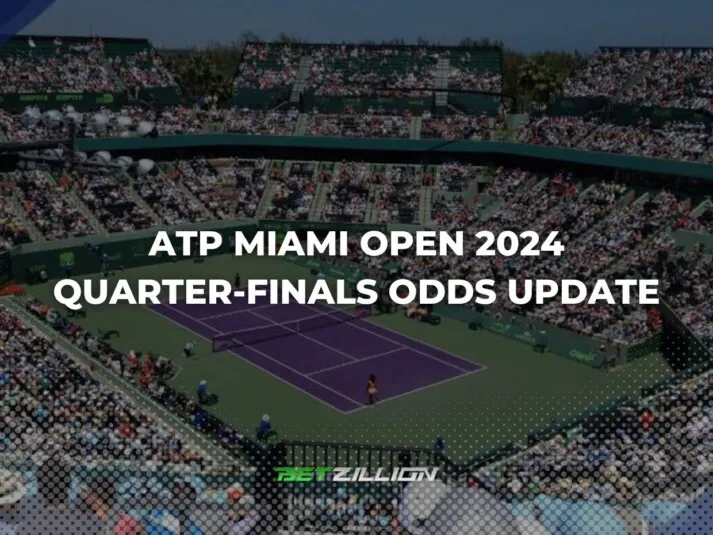 ATP Miami Open 2024 Updated Winner Odds & Quarter-finals Preview