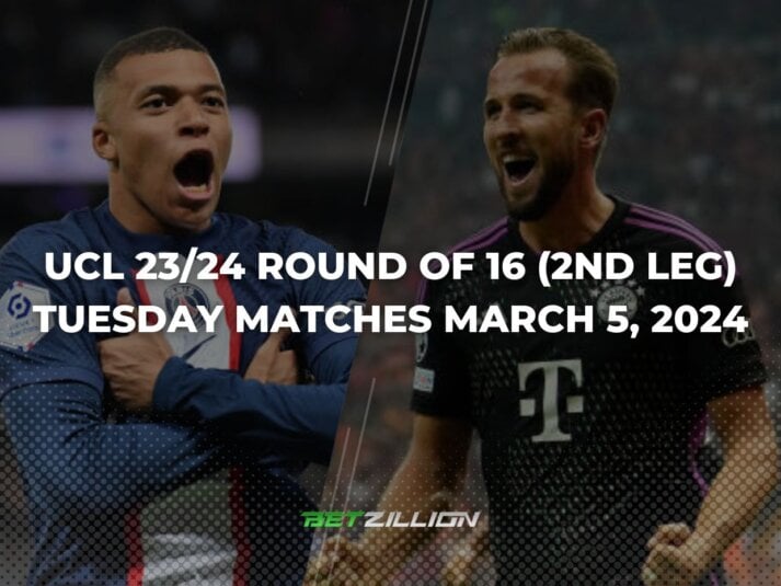 Best Champions League Betting Odds to Take for Tuesday Matches (5th March 2024, Round of 16)