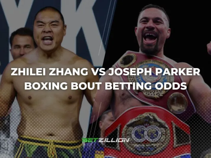 Zhilei Zhang vs Joseph Parker Odds: Which Boxer to Bet On?