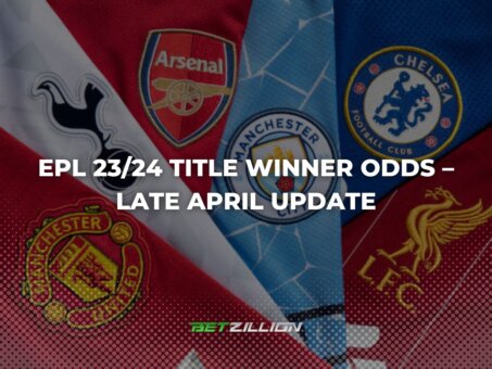 23 24 English Premier League Season Outright Winner Odds April 2024 Update